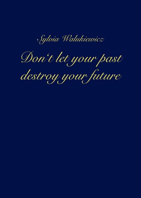 Produktbild: Don't let your past destroy your future