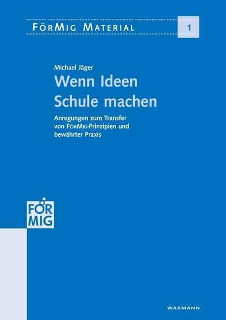 Produktbild: Wenn Ideen Schule machen. Anregungen zum Transfer von F&ouml;rMig-Prinzipien und bew&auml;hrter Praxis