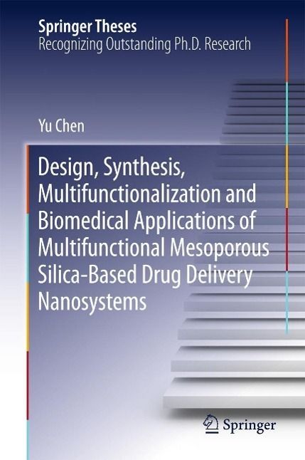 Produktbild: Design, Synthesis, Multifunctionalization and Biomedical Applications of Multifunctional Mesoporous Silica-Based Drug Delivery Nanosystems