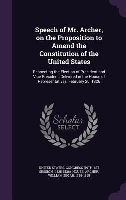 Produktbild: Speech of Mr. Archer, on the Proposition to Amend the Constitution of the United States