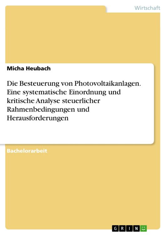 Produktbild: Die Besteuerung von Photovoltaikanlagen. Eine systematische Einordnung und kritische Analyse steuerlicher Rahmenbedingungen und Herausforderungen