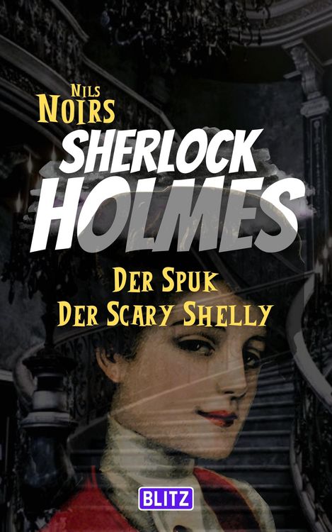 Bild vom Artikel Der Spuk der Scary Shelly (Nils Noirs Sherlock Holmes 16) vom Autor Nils Noir