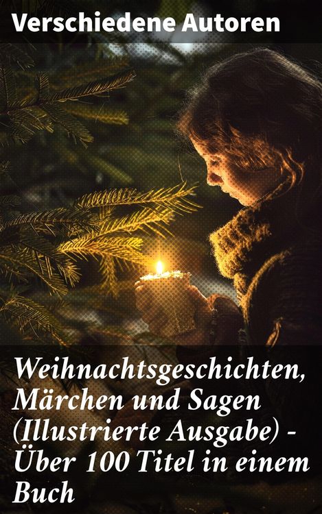 Produktbild: Weihnachtsgeschichten, M&auml;rchen und Sagen (Illustrierte Ausgabe) - &Uuml;ber 100 Titel in einem Buch