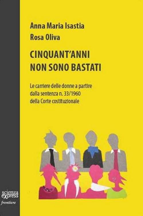 Produktbild: Cinquant'anni non sono bastati. Le carriere delle donne a partire dalla sentenza n. 33/1960 della Corte costituzionale