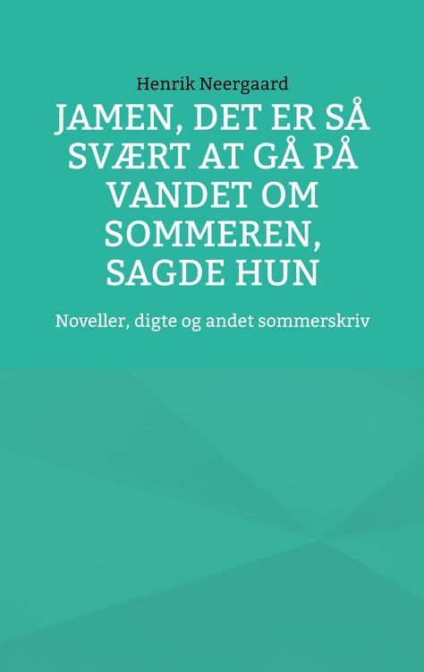 Produktbild: Jamen, det er s&aring; sv&aelig;rt at g&aring; p&aring; vandet om sommeren, sagde hun
