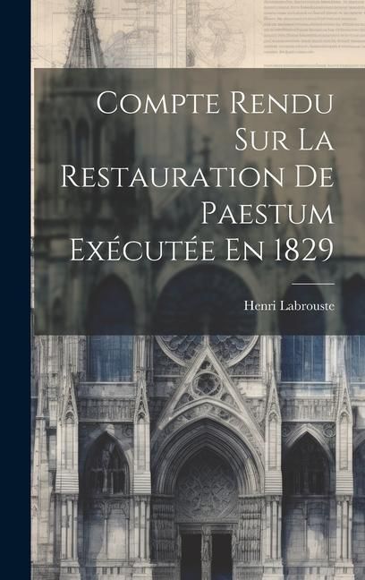 Produktbild: Compte Rendu Sur La Restauration De Paestum Ex&eacute;cut&eacute;e En 1829