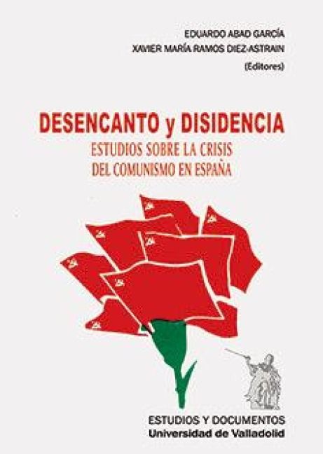 Produktbild: Desencanto y disidencia : estudios sobre la crisis del comunismo en Espa&ntilde;a