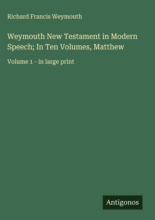 Produktbild: Weymouth New Testament in Modern Speech; In Ten Volumes, Matthew