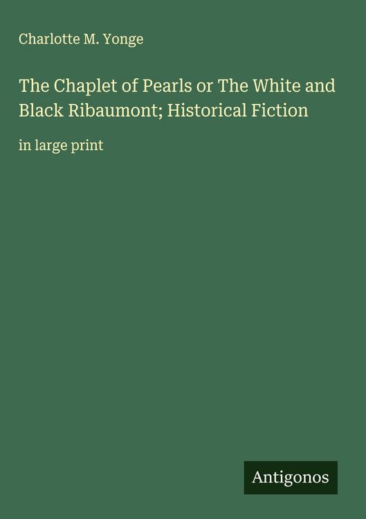 Produktbild: The Chaplet of Pearls or The White and Black Ribaumont; Historical Fiction
