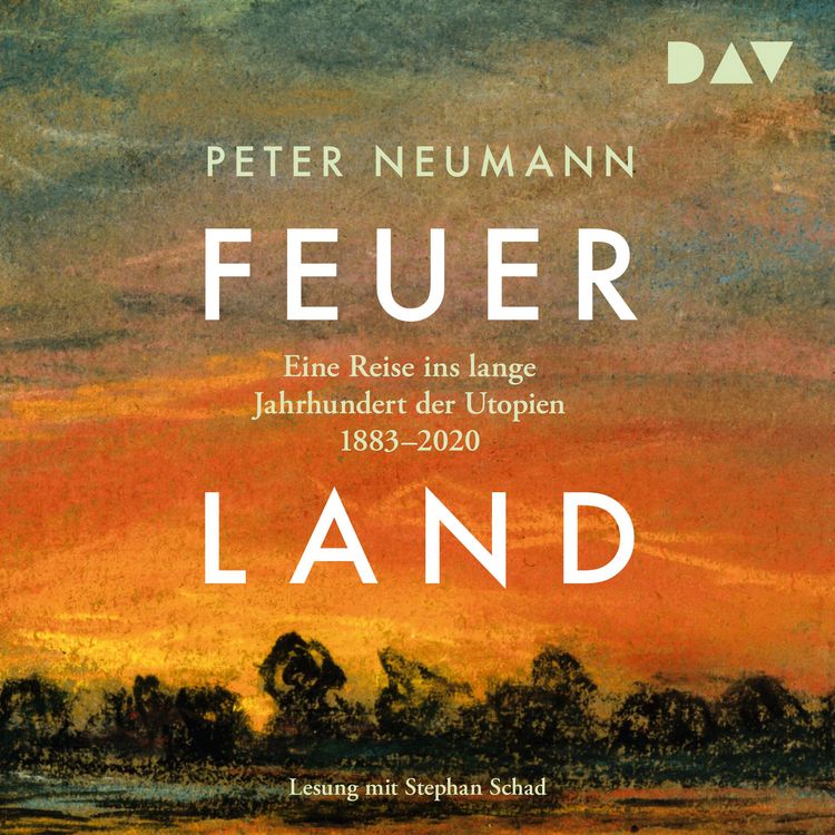 Produktbild: Feuerland. Eine Reise ins lange Jahrhundert der Utopien 1883&ndash;2020