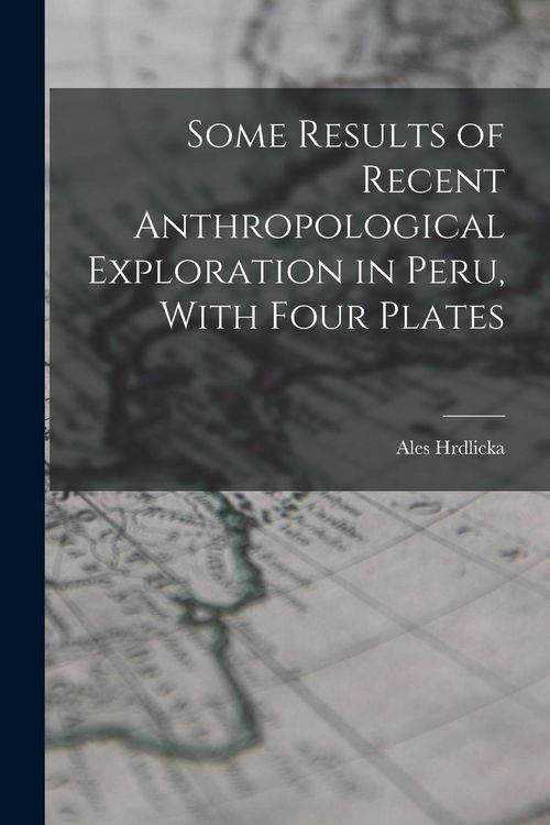 Produktbild: Some Results of Recent Anthropological Exploration in Peru, With Four Plates