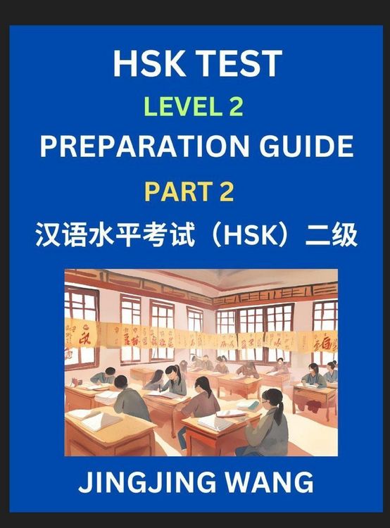 Produktbild: HSK Test Level 2 Preparation Guide (Part 2)- A Beginner's Study Material to Self-learn Mandarin Chinese Characters, Words, Example Sentences, Vocabulary, Essays and Stories to Pass Hanyu Shuiping Kaoshi, Easy Lessons, Books for HSK All Levels
