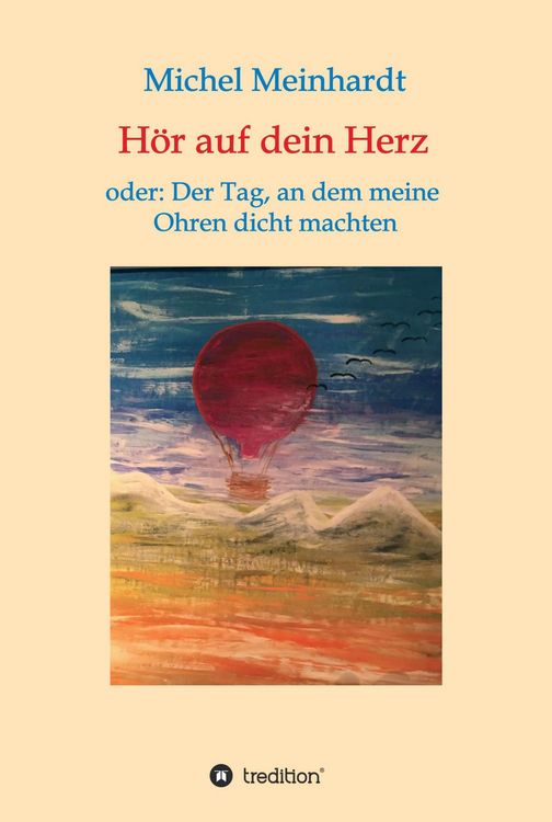 Produktbild: H&ouml;r auf dein Herz oder: Der Tag, an dem meine Ohren dicht machten