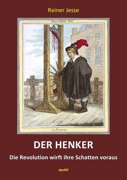 Produktbild: DER HENKER - Die Revolution wirft ihre Schatten voraus
