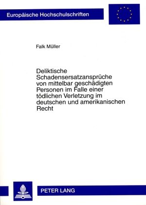 Produktbild: Deliktische Schadensersatzansprueche von mittelbar geschaedigten Personen im Falle einer toedlichen Verletzung im deutschen und amerikanischen Recht
