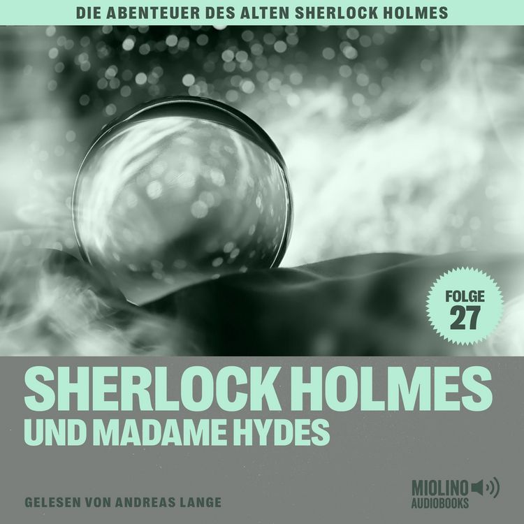 Produktbild: Sherlock Holmes und Madame Hydes (Die Abenteuer des alten Sherlock Holmes, Folge 27)