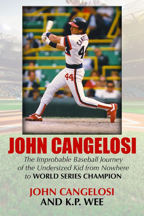 Produktbild: John Cangelosi: The Improbable Baseball Journey of the Undersized Kid from Nowhere to World Series Champion