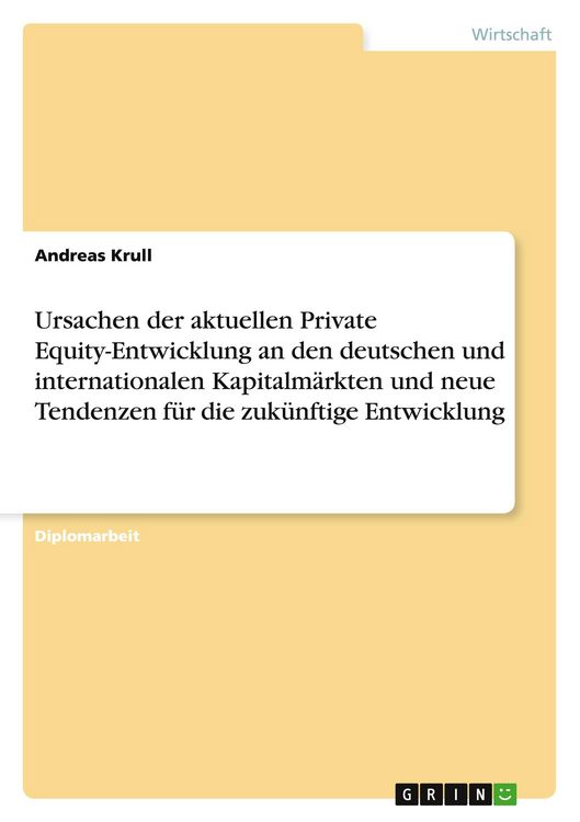 Produktbild: Ursachen der aktuellen Private Equity-Entwicklung an den deutschen und internationalen Kapitalm&auml;rkten und neue Tendenzen f&uuml;r die zuk&uuml;nftige Entwicklung