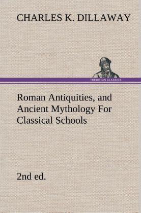 Produktbild: Roman Antiquities, and Ancient Mythology For Classical Schools (2nd ed)