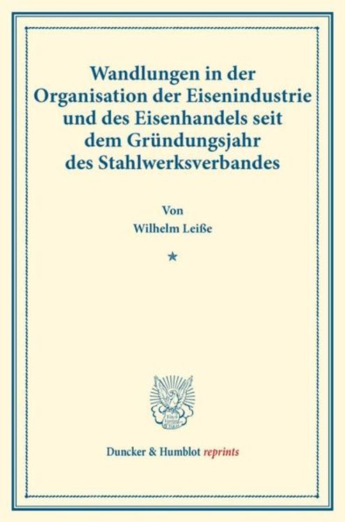 Produktbild: Wandlungen in der Organisation der Eisenindustrie und des Eisenhandels seit dem Gr&uuml;ndungsjahr des Stahlwerksverbandes.