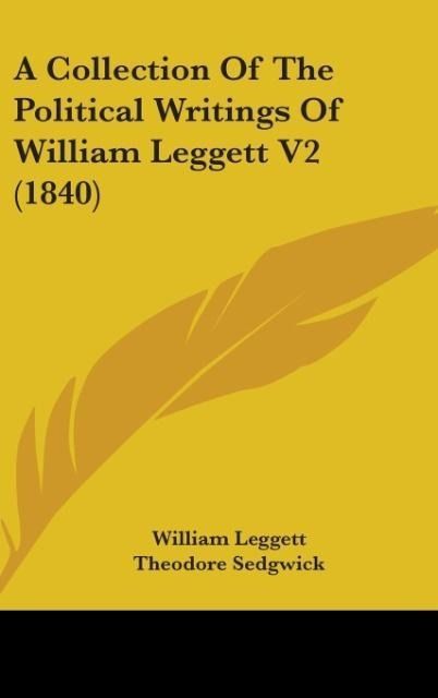 Produktbild: Leggett, W: Collection Of The Political Writings Of William