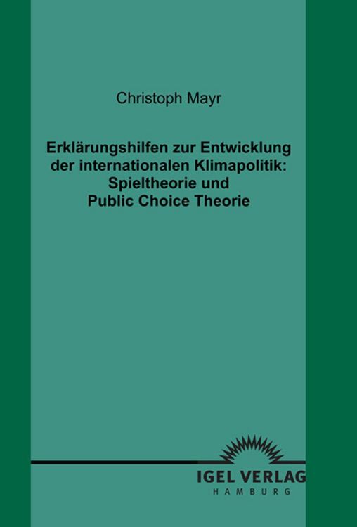 Produktbild: Erkl&auml;rungshilfen zur Entwicklung der internationalen Klimapolitik: Spieltheorie und Public Choice Theorie