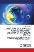 Produktbild: Universal Shadow and Perpendicularity - Creation Of The Solar System