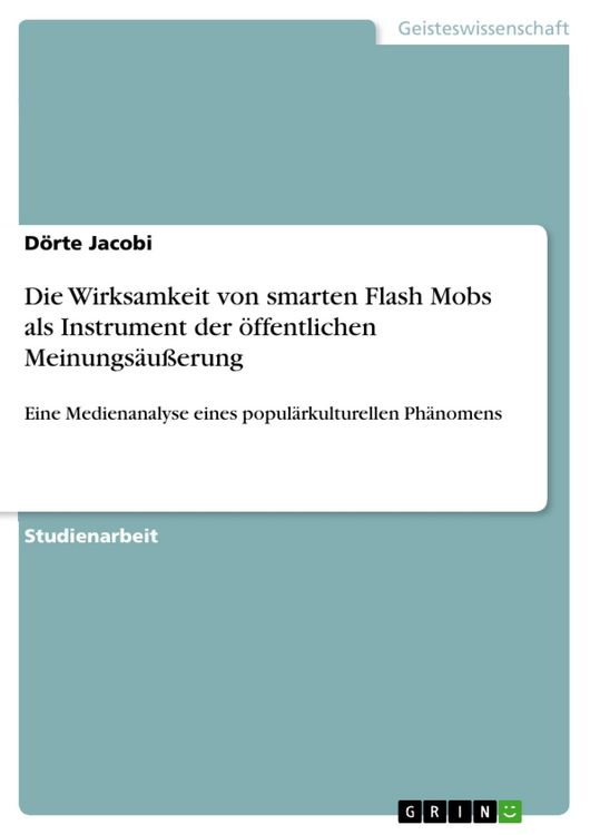 Produktbild: Die Wirksamkeit von smarten Flash Mobs als Instrument der &ouml;ffentlichen Meinungs&auml;u&szlig;erung