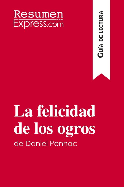 Produktbild: La felicidad de los ogros de Daniel Pennac (Gu&iacute;a de lectura)