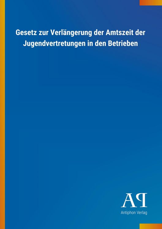Produktbild: Gesetz zur Verl&auml;ngerung der Amtszeit der Jugendvertretungen