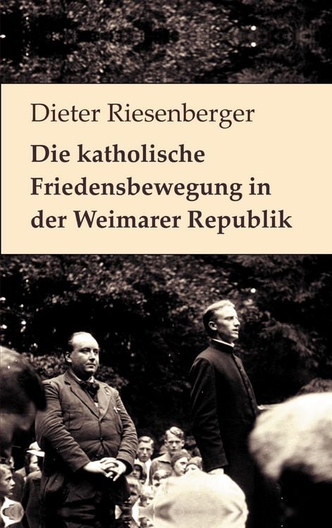 Produktbild: Die katholische Friedensbewegung in der Weimarer Republik
