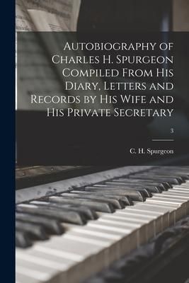 Produktbild: Autobiography of Charles H. Spurgeon Compiled From His Diary, Letters and Records by His Wife and His Private Secretary; 3