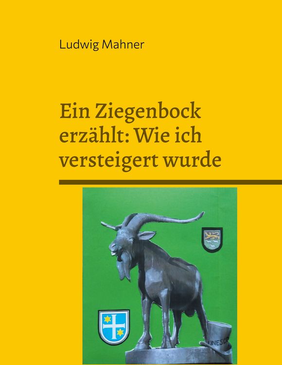 Produktbild: Ein Ziegenbock erz&auml;hlt: Wie ich versteigert wurde