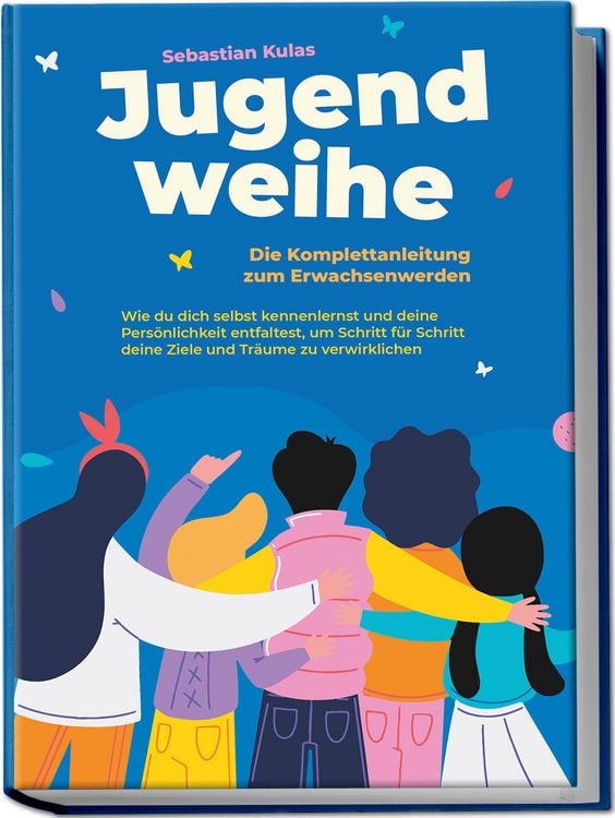 Produktbild: Jugendweihe - Die Komplettanleitung zum Erwachsenwerden: Wie du dich selbst kenn