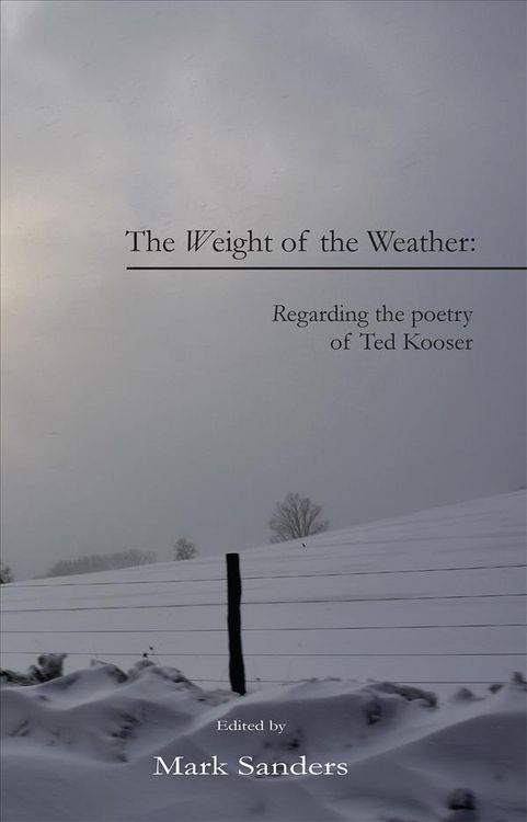 Produktbild: The Weight of the Weather: Regarding the Poetry of Ted Kooser