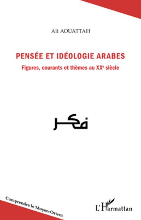 Produktbild: Pens&eacute;e et id&eacute;ologie arabes. Figures, courants et th&egrave;mes au XXe si&egrave;cle