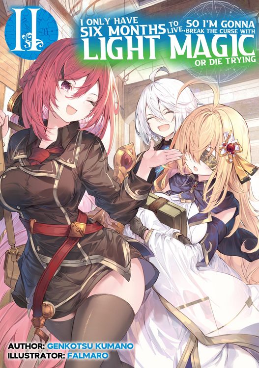Produktbild: I Only Have Six Months to Live, So I'm Gonna Break the Curse with Light Magic or Die Trying: Volume 2