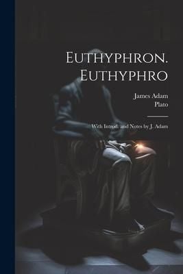 Produktbild: Euthyphron. Euthyphro; with introd. and notes by J. Adam