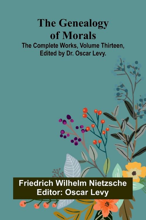 Produktbild: The Genealogy of Morals; The Complete Works, Volume Thirteen, edited by Dr. Oscar Levy.