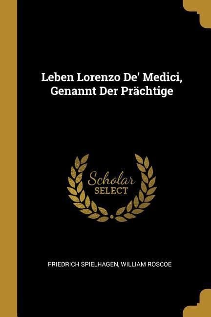 "Leben Lorenzo De' Medici, Genannt Der Prächtige" online kaufen