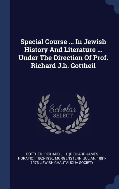 Produktbild: Special Course ... In Jewish History And Literature ... Under The Direction Of Prof. Richard J.h. Gottheil