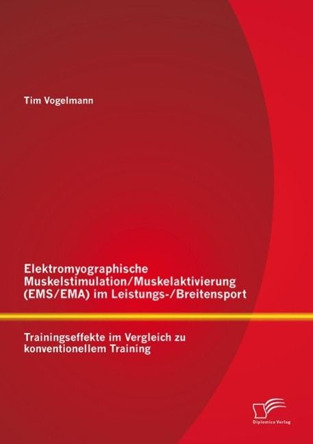 Produktbild: Elektromyographische Muskelstimulation/Muskelaktivierung (EMS/EMA) im Leistungs-/Breitensport: Trainingseffekte im Vergleich zu konventionellem Traini
