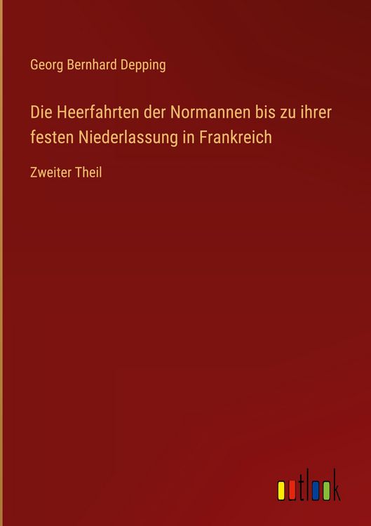 Produktbild: Die Heerfahrten der Normannen bis zu ihrer festen Niederlassung in Frankreich