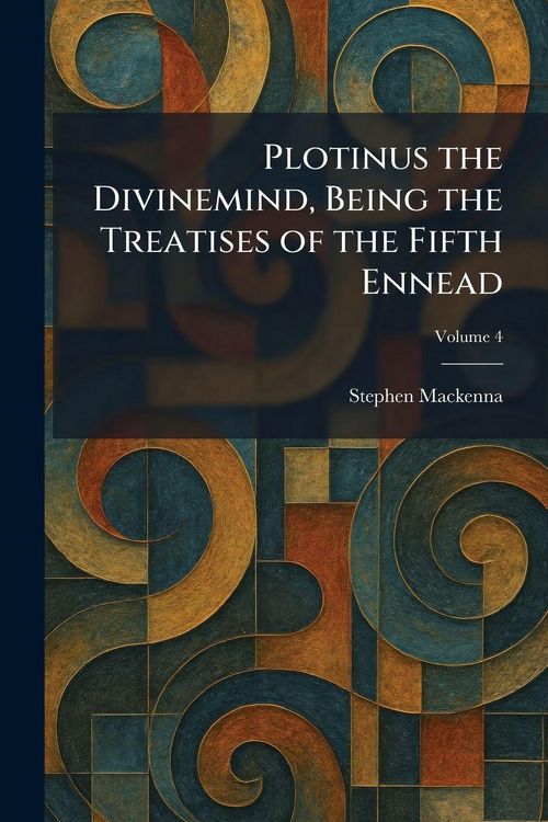 Produktbild: Plotinus the Divinemind, Being the Treatises of the Fifth Ennead