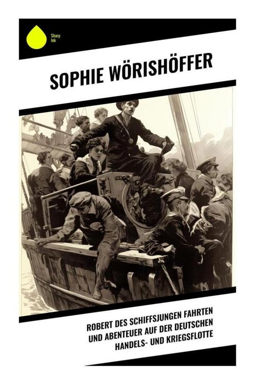 Produktbild: Robert des Schiffsjungen Fahrten und Abenteuer auf der deutschen Handels- und Kriegsflotte