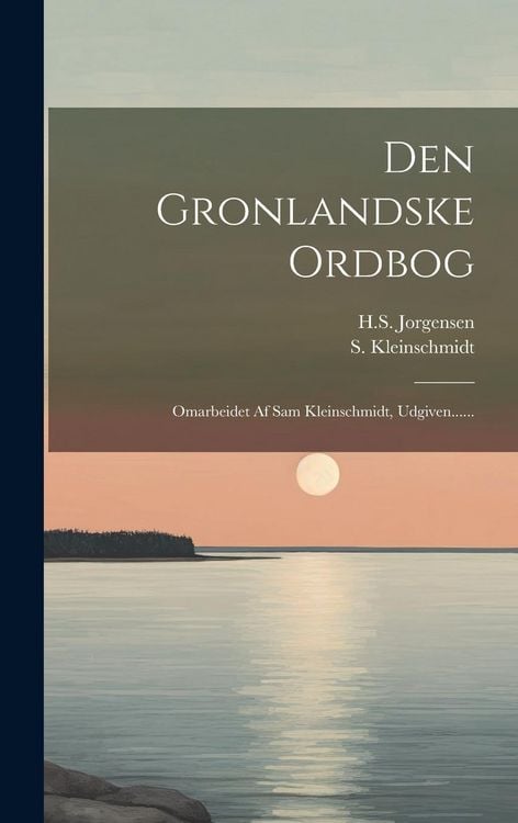 Produktbild: Den Gronlandske Ordbog: Omarbeidet Af Sam Kleinschmidt, Udgiven......