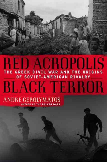 Produktbild: Red Acropolis, Black Terror: The Greek Civil War and the Origins of the Soviet-American Rivalry,1943-1949