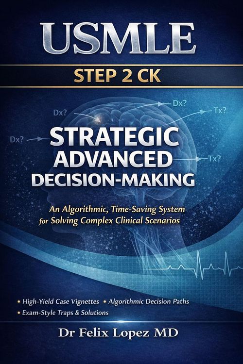Produktbild: Strategic Advanced Decision-Making for USMLE Step 2 CK An Algorithmic, Time-Saving System for Solving Complex Clinical Scenarios (Master Strategy to P
