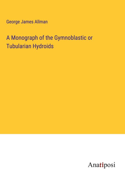 Produktbild: A Monograph of the Gymnoblastic or Tubularian Hydroids