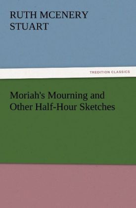 Produktbild: Moriah's Mourning and Other Half-Hour Sketches